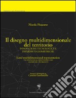 Il disegno multidimensionale del territorio: Innovazione tecnologica e invarianti geometriche. E-book. Formato PDF ebook