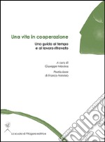 Una vita in cooperazione: Una guida al tempo e al lavoro ritrovato. E-book. Formato PDF ebook