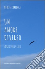 Un amore diverso: Angeli con la coda. E-book. Formato PDF ebook