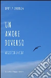 Un amore diverso: Angeli con la coda. E-book. Formato PDF ebook di Ornella Zerlenga