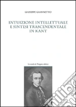 Intuizione intellettuale e sintesi trascendentale in Kant. E-book. Formato PDF