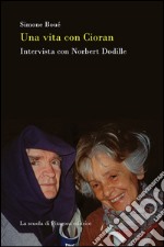 Una vita con Cioran. Intervista con Norbert Dodille. E-book. Formato PDF ebook