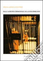 Dall’azione criminale alla sua origine. E-book. Formato PDF ebook