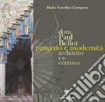 Progetto e modernità: Dom Paul Bellot architetto ex-centrico. E-book. Formato PDF ebook