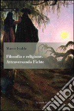 Filosofia e religione. Attraversando Fichte. E-book. Formato PDF