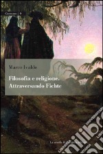 Filosofia e religione. Attraversando Fichte. E-book. Formato PDF ebook