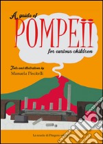 A guide of Pompeii for curious children. E-book. Formato PDF ebook