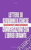 Lettere di Giovanni il cinese e Conversazioni con l'Ebreo errante. E-book. Formato PDF ebook di Goldsworthy Lowes Dickinson