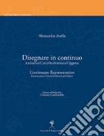 Disegnare in continuo/Continuum representation: Ambiente/Città/Architettura/Oggetto-Environment/Town/Architecture/Object. E-book. Formato PDF ebook