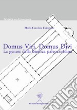 Domus Viri. Domus Divi: La genesi della basilica paleocristiana. E-book. Formato PDF ebook