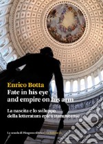 Fate in his eye and empire on his armLa nascita e lo sviluppo della letteratura epica statunitense. E-book. Formato PDF