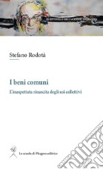 I beni comuni: L’inaspettata rinascita degli usi collettivi. E-book. Formato PDF ebook