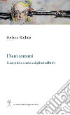 I beni comuni: L’inaspettata rinascita degli usi collettivi. E-book. Formato PDF ebook