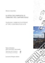 La sfida dell’impronta di carbonio del cantiere edile: Tackling carbon footprint of construction site. E-book. Formato PDF ebook