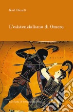 L’esistenzialismo di Omero. E-book. Formato PDF ebook