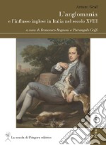 L’anglomania e l’influsso inglese in Italia nel secolo XVIII. E-book. Formato PDF ebook