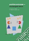 Positive OutcomesA Corpus-Based Analysis of a Placement Interview System for EFL Students in Higher Education. E-book. Formato PDF ebook di Nicolangelo Becce