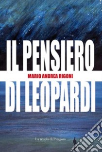 Il pensiero di Leopardi. E-book. Formato PDF ebook di Mario Andrea Rigoni