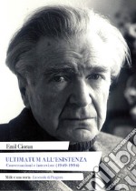 Ultimatum all'esistenzaConversazioni e interviste (1949-1994). E-book. Formato PDF