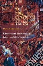 L’incertezza democraticaPotere e conflitto in Claude Lefort. E-book. Formato PDF ebook