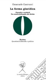 La forma giuridica. Concetto e contestiTre studi di filosofia del diritto. E-book. Formato PDF ebook