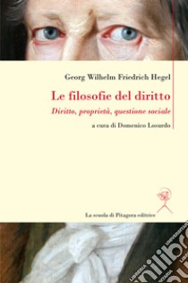 Le filosofie del dirittoDiritto, proprietà, questione sociale. E-book. Formato PDF ebook di Domenico Losurdo