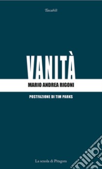 Vanità. E-book. Formato PDF ebook di Mario Andrea Rigoni