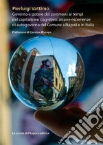 Governo e potere dei &quot;commons&quot; ai tempi del capitalismo cognitivoalcune esperienze di autogoverno del Comune a Napoli e in Italia. E-book. Formato PDF