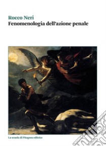 Fenomenologia dell’azione penale. E-book. Formato PDF ebook di Rocco Neri
