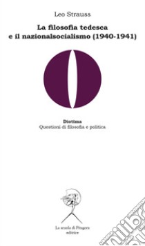 La filosofia tedesca e il nazionalsocialismo (1940-1941). E-book. Formato PDF ebook di Leo Strauss