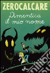 Dimentica il mio nome. E-book. Formato EPUB ebook