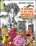 In inverno le mie mani sapevano di mandarino. E-book. Formato EPUB ebook