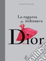 La Ragazza Indossava Dior. E-book. Formato EPUB ebook