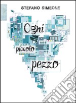 Ogni piccolo pezzo. E-book. Formato EPUB ebook