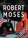 Robert Moses: Il Signore Segreto di New York. E-book. Formato EPUB ebook