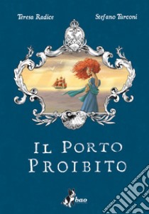 Il Porto Proibito. E-book. Formato EPUB ebook di Teresa Radice