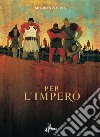 Per l'Impero. E-book. Formato EPUB ebook