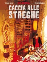 Dylan Dog – Caccia Alle Streghe. E-book. Formato EPUB ebook