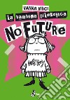 La Bambina Filosofica: No Future. E-book. Formato EPUB ebook di Vanna Vinci