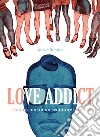 Love Addict: Confessioni di un seduttore seriale. E-book. Formato EPUB ebook di Koren Shadmi