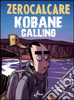 Kobane calling. E-book. Formato EPUB ebook