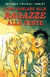 Come Parlare alle Ragazze alle Feste: basato sul racconto di Neil Gaiman. E-book. Formato EPUB ebook di Neil Gaiman