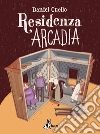 Residenza Arcadia. E-book. Formato EPUB ebook di Daniel Cuello