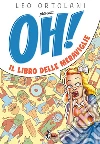 OH! Il libro delle Meraviglie. E-book. Formato EPUB ebook di Leo Ortolani