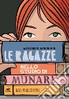 Le Ragazze nello Studio di Munari. E-book. Formato EPUB ebook