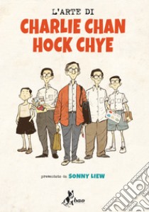 L'Arte di Charlie Chan Hock Chye. E-book. Formato EPUB ebook di Sonny Liew