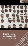 Brigate rosse: un diario politicoRiflessioni sull'assalto al cielo. E-book. Formato EPUB ebook