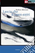 Lascia che il mare entri. E-book. Formato EPUB ebook