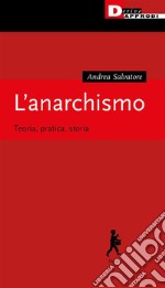 L’AnarchismoTeoria, pratica, storia. E-book. Formato EPUB ebook