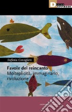 Favole del reincantoMolteplicità, immaginario, rivoluzione. E-book. Formato EPUB ebook